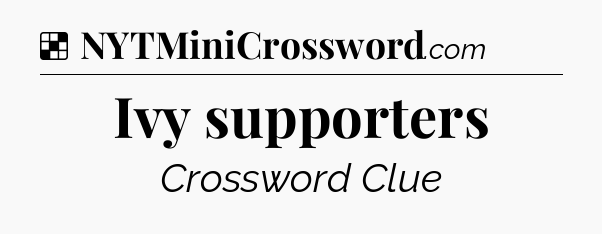 Solution: Ivy supporters - NYT Crossword