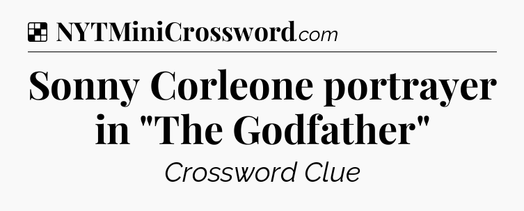 Solution: Sonny Corleone portrayer in 