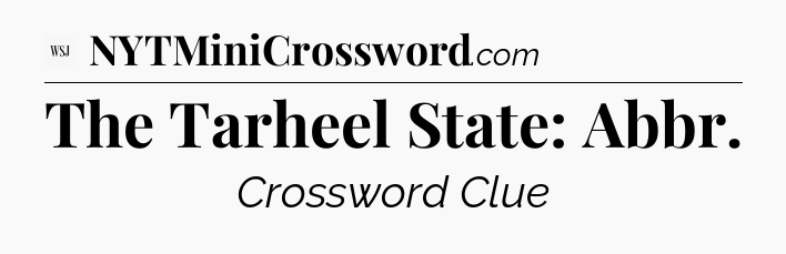 The Tarheel State: Abbr - WSJ Crossword