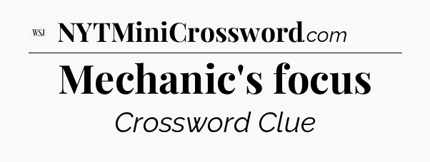 Mechanic's focus - WSJ Crossword