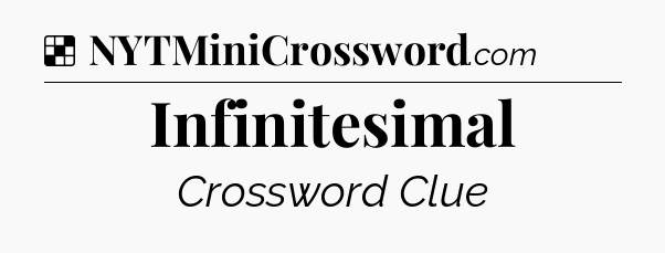 Solution: Infinitesimal - NYT Crossword