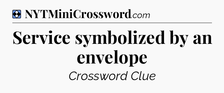 Solution: Service symbolized by an envelope - NYT Mini Crossword