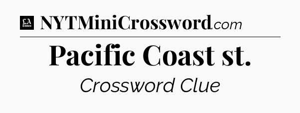 Pacific Coast st - LA Times Crossword
