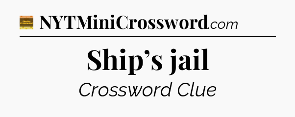 Ship’s jail - Eugene Sheffer Crossword