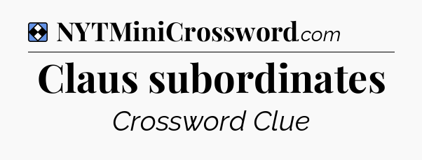 Solution: Claus subordinates - NYT Mini Crossword