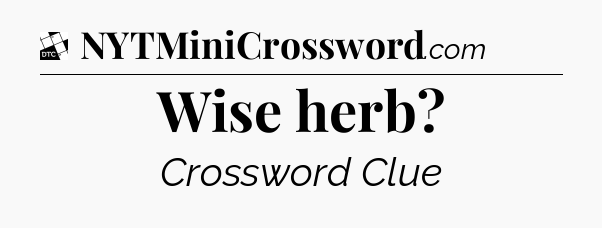 Wise herb - Daily Themed Classic Crossword