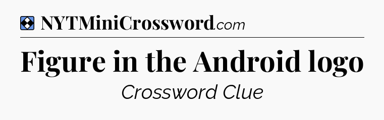 Solution: Figure in the Android logo - NYT Mini Crossword