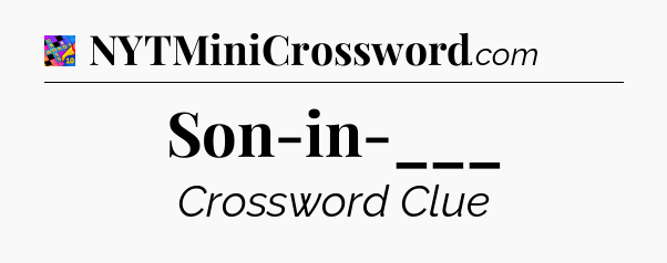 Son-in-___ Crossword Clue