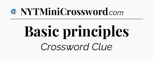 Basic principles Crossword Clue