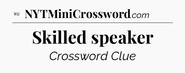 Skilled speaker - WSJ Crossword