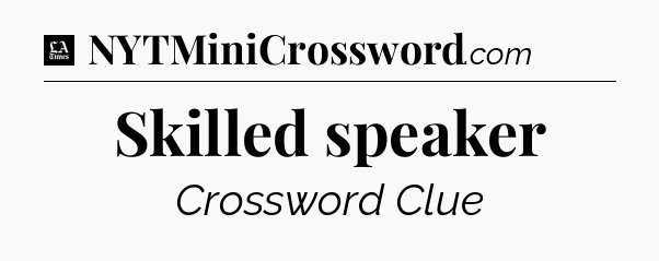 Skilled speaker - LA Times Crossword