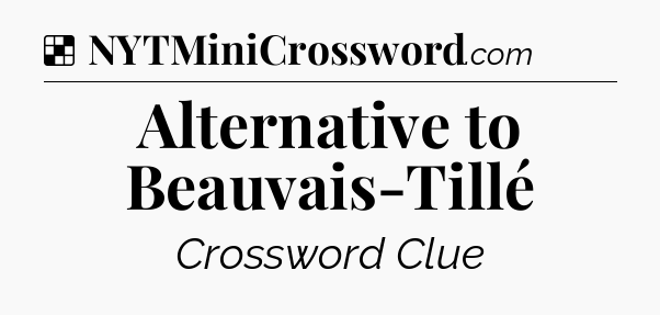 Solution: Alternative to Beauvais-Tillé - NYT Crossword