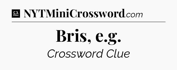 Bris, e.g - LA Times Crossword
