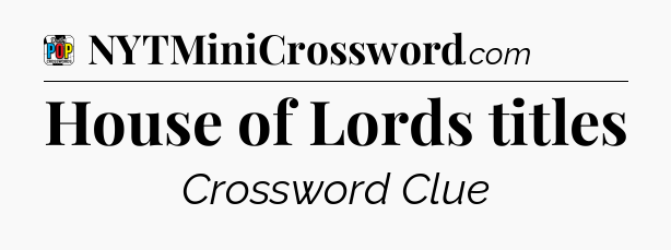 House of Lords titles Crossword Clue