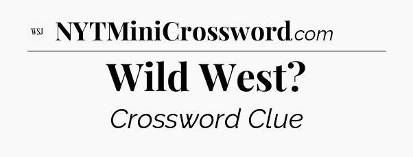 Wild West - WSJ Crossword