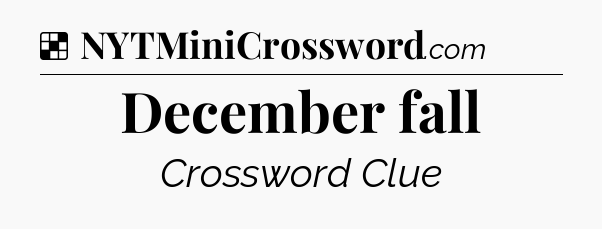 Solution: December fall - NYT Crossword