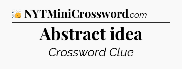 Abstract idea - 7 Little Words