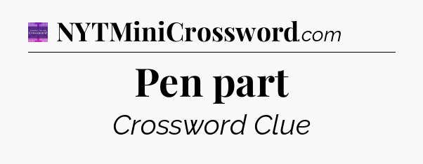 Pen part - Thomas Joseph Crossword
