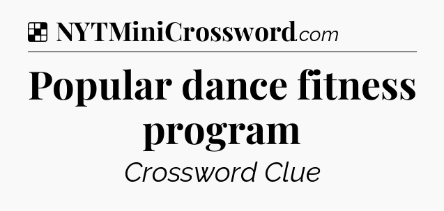 Solution: Popular dance fitness program - NYT Crossword