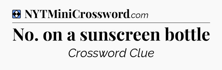 Solution: No. on a sunscreen bottle - NYT Mini Crossword