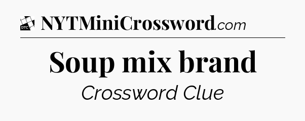 Soup mix brand - Daily Themed Mini Crossword
