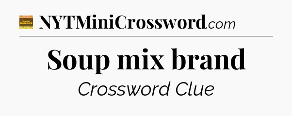 Soup mix brand - Eugene Sheffer Crossword