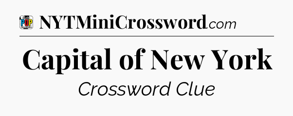 Capital of New York Crossword Clue