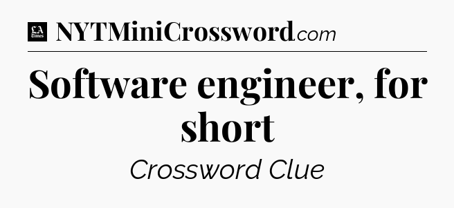 Software engineer, for short - LA Times Crossword
