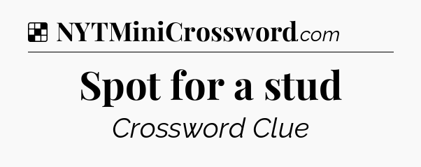 Solution: Spot for a stud - NYT Crossword
