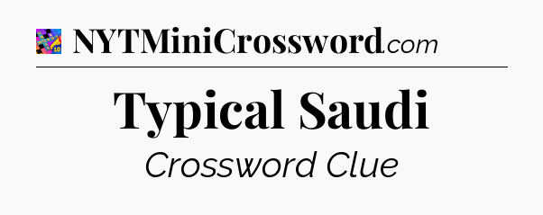 Typical Saudi Crossword Clue