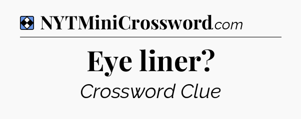 Solution: Eye liner - NYT Mini Crossword