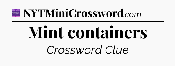 Mint containers - Thomas Joseph Crossword