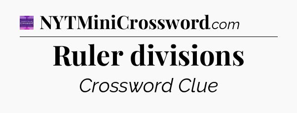Ruler divisions - Thomas Joseph Crossword