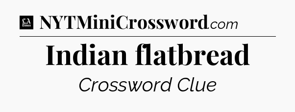 Indian flatbread - LA Times Crossword