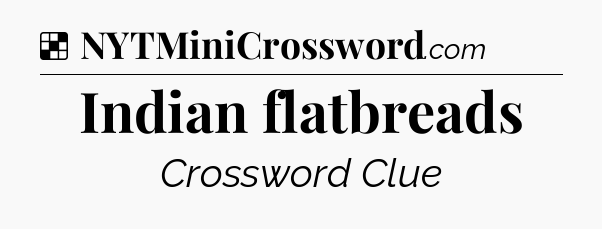 Solution: Indian flatbreads - NYT Crossword