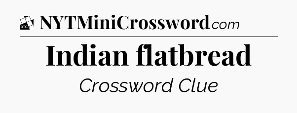 Indian flatbread - Daily Themed Classic Crossword