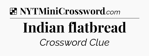 Solution: Indian flatbread - NYT Crossword