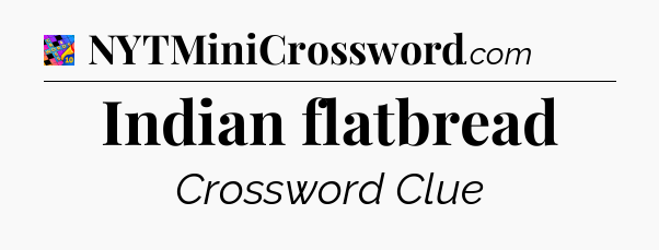 Indian flatbread Crossword Clue