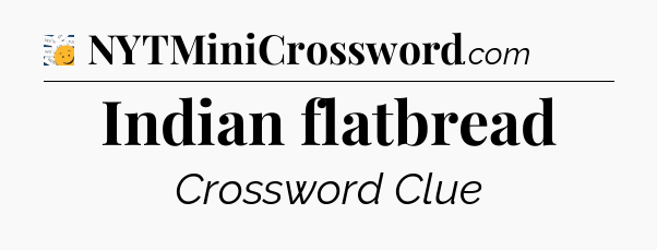 Indian flatbread - 7 Little Words