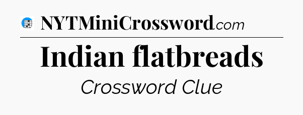 Indian flatbreads Crossword Clue