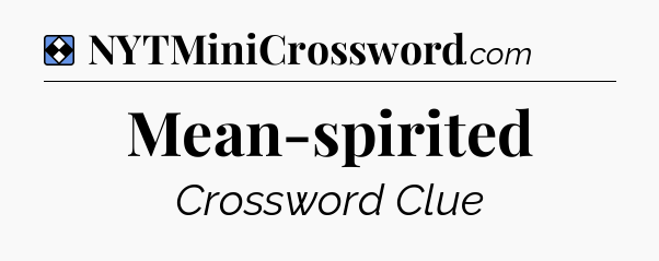 Solution: Mean-spirited - NYT Mini Crossword