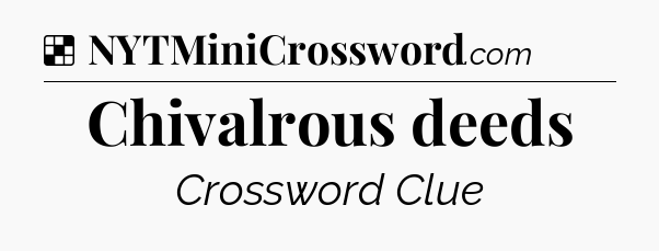 Solution: Chivalrous deeds - NYT Crossword