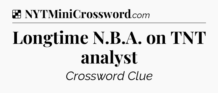 Solution: Longtime N.B.A. on TNT analyst - NYT Crossword