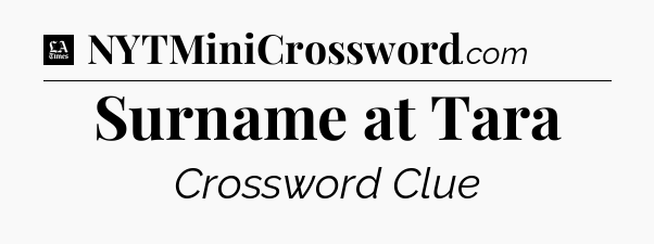 Surname at Tara - LA Times Crossword