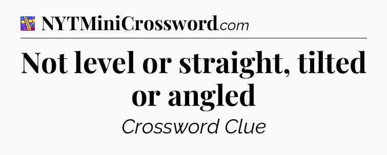 Not level or straight, tilted or angled Codycross