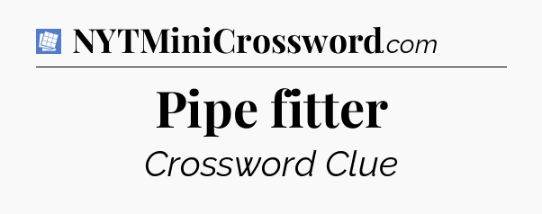 Pipe fitter Puzzle Page Crossword Clue