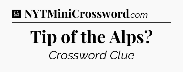 Tip of the Alps - LA Times Crossword