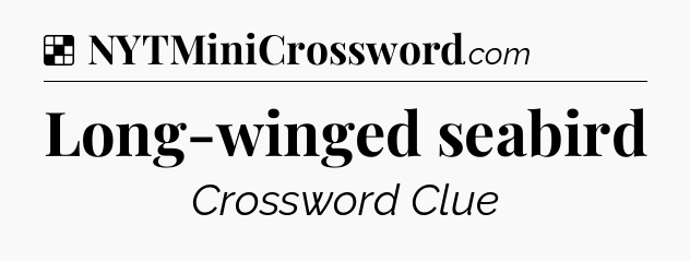 Solution: Long-winged seabird - NYT Crossword