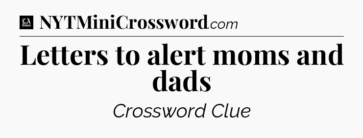 Letters to alert moms and dads - LA Times Crossword