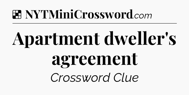 Solution: Apartment dweller's agreement - NYT Crossword